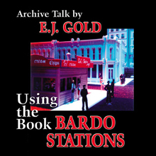 Using the Book Bardo Stations by E.J. Gold