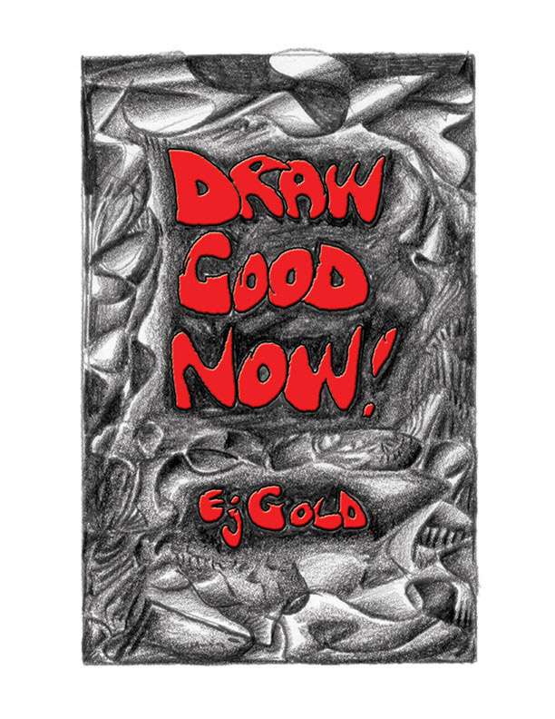 Instructional Art Book, Draw Good Now by E.J. Gold
